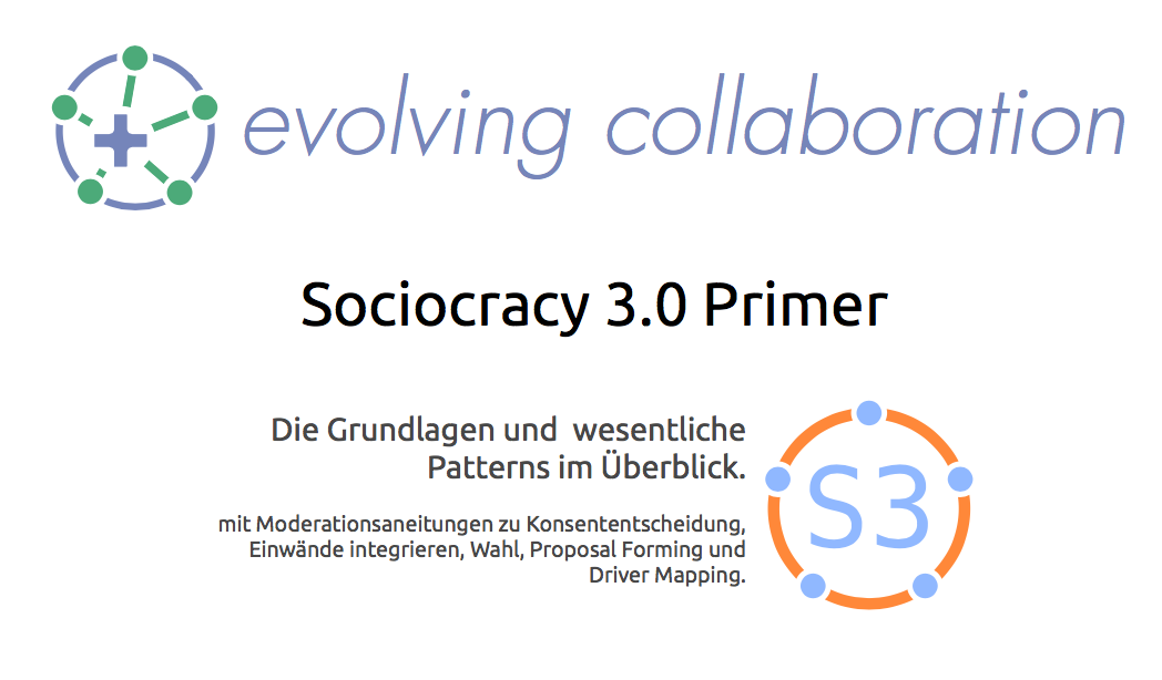 Der S3 Primer – Grundlagen und Moderationshilfen für Sociocracy 3.0